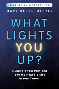 What Lights You Up? (Illuminate Your Path and Take the Next Big Step in Your Career) - 9781394369270 by Mary Olson-Menzel, 9781394369270