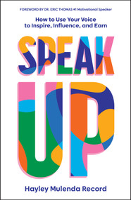 Speak Up (How to Use Your Voice to Inspire, Influence, and Earn) by Hayley Mulenda Record, 9781907326011