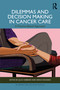 Dilemmas and Decision Making in Cancer Care (A Practice-Based Approach) by Julia Hubbard, Sarah Housden, 9781041097808