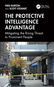 The Protective Intelligence Advantage (Mitigating the Rising Threat to Prominent People) by Fred Burton, Scott Stewart, 9781041089605