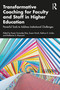 Transformative Coaching for Faculty and Staff in Higher Education (Powerful Tools to Address Institutional Challenges) by Karen Gonzalez Rice, Susan Hrach, Kathryn E. Linder, Katherine S. Maynard, 9781041067726