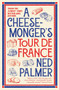 A Cheesemonger's Tour de France by Ned Palmer, 9781788166942