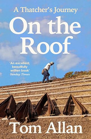 On The Roof (A Thatcher's Journey) by Tom Allan, 9781788167444