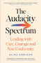 The Audacity Spectrum (Leading with Care, Courage and Non-Conformity) by Alina Addison, 9781800815179