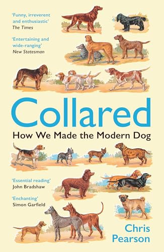 Collared (How We Made the Modern Dog) by Chris Pearson, 9781800816404