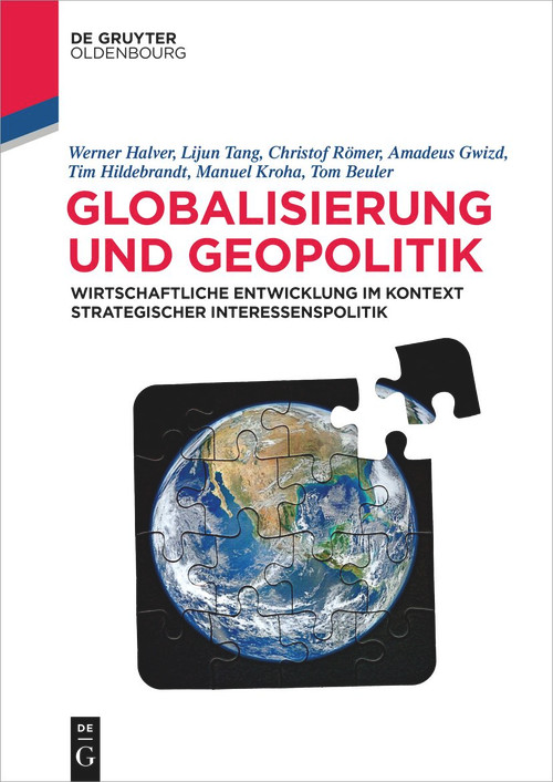 Globalisierung und Geopolitik (Wirtschaftliche Entwicklung im Kontext strategischer Interessenspolitik) (German Edition) by Werner Halver, Lijun Tang, Christof Römer, Amadeus Gwizd, Tim Hildebrandt, Manuel Kroha, Tom Beuler, 9783110790061