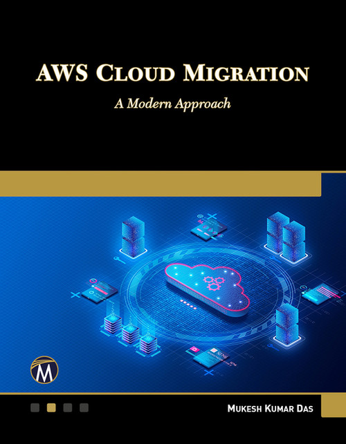 AWS Cloud Migration (A Modern Approach) by Mukesh Das, 9781501523786