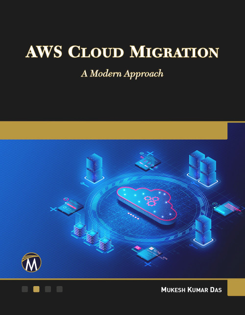 AWS Cloud Migration (A Modern Approach) by Mukesh Das, 9781501523786