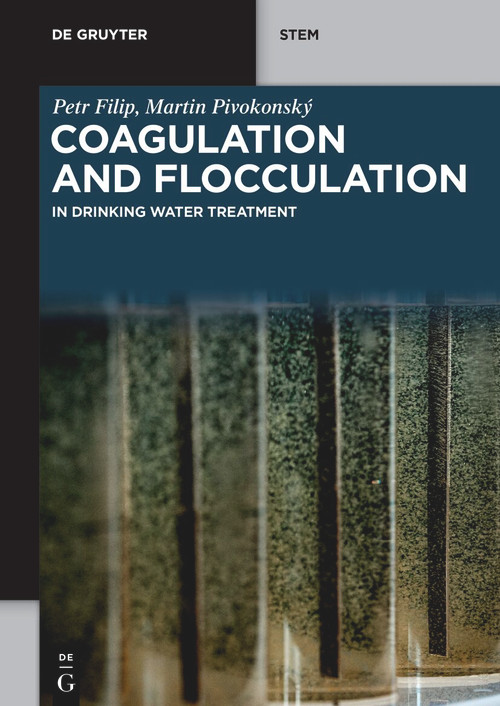 Coagulation and Flocculation (in Drinking Water Treatment) by Petr Filip, Martin Pivokonský, 9783111245973