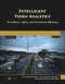 Intelligent Video Analytics (Surveillance, Safety, and Operational Efficiency) by Adhiguna Mahendra, Hasbi Wisudawan, 9781501523427