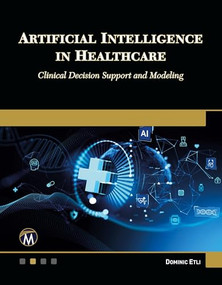 Artificial Intelligence in Healthcare (Clinical Decision Support and Modeling) by Dominic Etli, 9781501523779