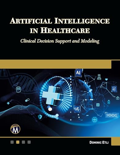 Artificial Intelligence in Healthcare (Clinical Decision Support and Modeling) by Dominic Etli, 9781501523779
