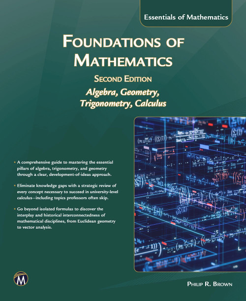 Foundations of Mathematics, Second Edition (Intoduction to Algebra, Geometry, Trigonometry and Calculus) by Philip Brown, 9781501523908