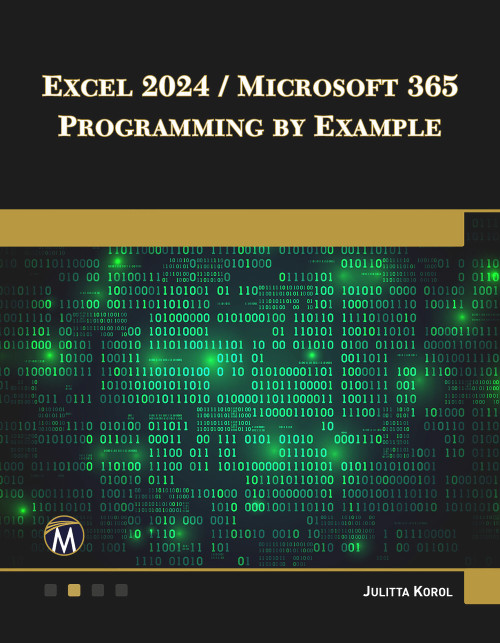 Excel 2024 / Microsoft 365 Programming By Example by Julitta Korol, 9781501524158