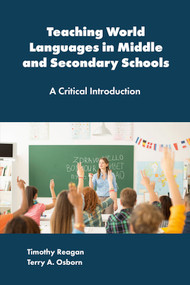 Teaching World Languages in Middle and Secondary Schools (A Critical Introduction) by Timothy Reagan, Terry A. Osborn, 9781837089734
