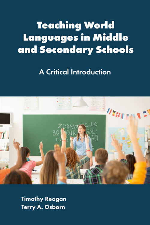 Teaching World Languages in Middle and Secondary Schools (A Critical Introduction) by Timothy Reagan, Terry A. Osborn, 9781837089734