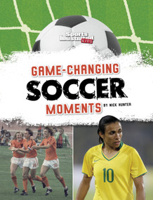 Game-Changing Soccer Moments - 9781669075844 by Nick Hunter, 9781669075844