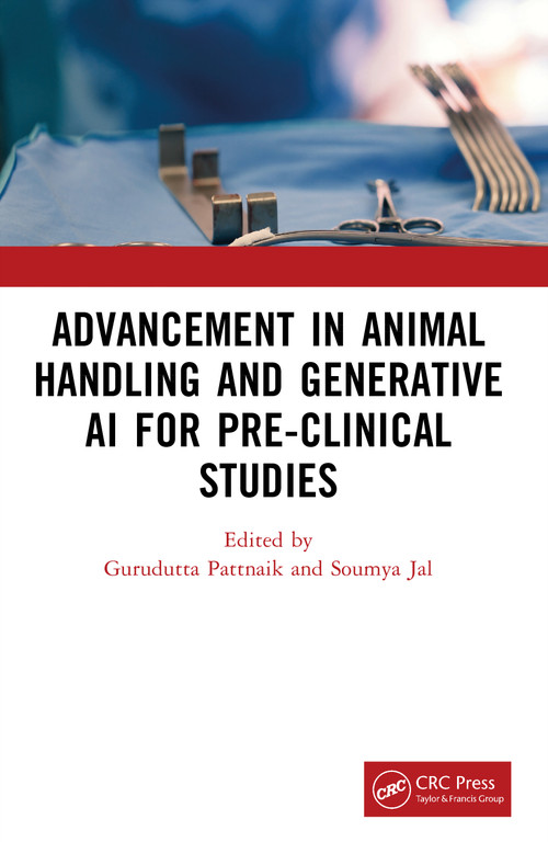 Advancement in Animal Handling and Generative AI for Pre-clinical Studies by Gurudutta Pattnaik, Soumya Jal, 9781041140818