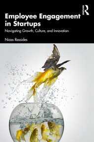 Employee Engagement in Startups (Navigating Growth, Culture, and Innovation) by Nicos Rossides, 9781032975504