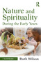 Nature and Spirituality During the Early Years by Ruth Wilson, 9781032936123