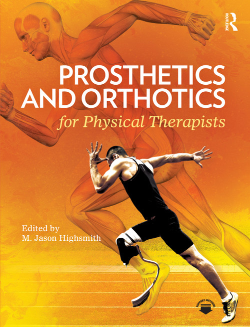 Prosthetics and Orthotics for Physical Therapists by M. Jason Highsmith, 9781041024279