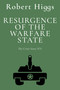 Resurgence of the Warfare State (The Crisis Since 9/11) - 9781598134315 by Robert Higgs