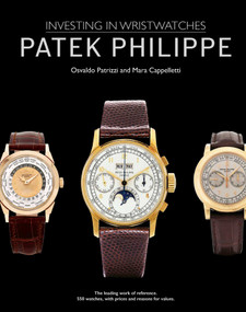 Patek Philippe (Investing in Wristwatches) by Mara Cappelletti, Osvaldo Patrizzi, 9781788841252