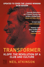 Transformer (Klopp, the Revolution of a Club and Culture) - 9781837262953 by Neil Atkinson, 9781837262953