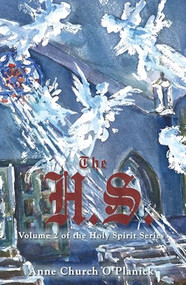 The H.S. Volume 2 (The Holy Spirit Series) by Anne O'Planick, 9781956370966