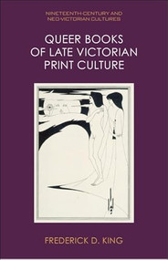 Queer Books of Late Victorian Print Culture by Frederick D. King, 9781399525954