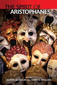 The Spirit of Aristophanes by Mary C English, Dustin W Dixon, 9781399511988