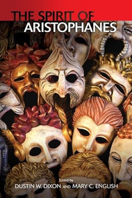 The Spirit of Aristophanes by Mary C English, Dustin W Dixon, 9781399511988