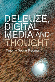 Deleuze, Digital Media and Thought by Timothy Deane-Freeman, 9781399517263