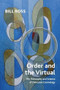 Order and the Virtual (The Philosophy and Science of Deleuzian Cosmology) by Bill Ross, 9781399527361