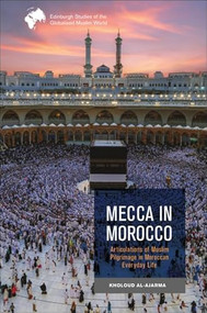 Mecca in Morocco (Articulations of Muslim Pilgrimage in Moroccan Everyday Life) by Kholoud Al-Ajarma, 9781399520720