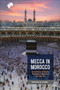 Mecca in Morocco (Articulations of Muslim Pilgrimage in Moroccan Everyday Life) by Kholoud Al-Ajarma, 9781399520720