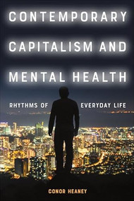 Contemporary Capitalism and Mental Health (Rhythms of Everyday Life) by Conor Heaney, 9781399529945