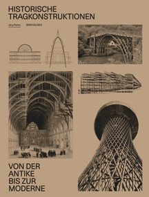 Historische Tragkonstruktionen (Von der Antike bis zur Moderne) (German Edition) by Jörg Rehm, 9783035629293