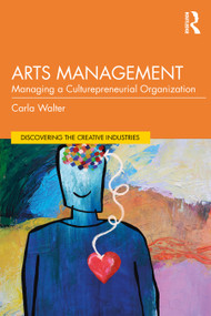 Arts Management (Managing a Culturepreneurial Organization) by Carla Walter, 9781032944593