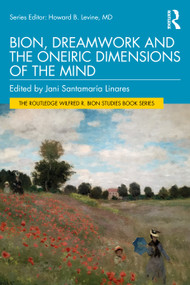 Bion, Dreamwork and the Oneiric Dimensions of the Mind by Jani Santamaría Linares, 9781032764597
