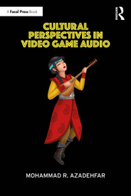 Cultural Perspectives in Video Game Audio by Mohammad R. Azadehfar, 9781032969459