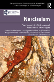 Narcissism (Psychoanalytic Clinicians and Researchers in Dialogue) by Marianne Leuzinger-Bohleber, Stephan Hau, Rogério Lerner, Erik Stänicke, Siri Erika Gullestad, 9781032932972
