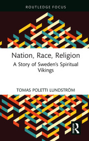 Nation, Race, Religion (A Story of Sweden's Spiritual Vikings) by Tomas Poletti Lundström, 9781032788982