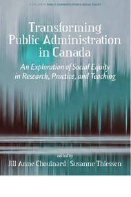 Transforming Public Administration in Canada (An Exploration of Social Equity in Research, Practice, and Teaching) by Jill Anne Chouinard, Susanne Thiessen, 9798887308920