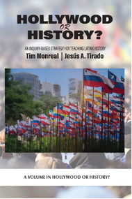 Hollywood or History? (An Inquiry-Based Strategy for Teaching Latinx History) by Tim Monreal, Jesús A. Tirado, 9798887309019