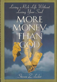 More Money Than God (Living a Rich Life Without Losing Your Soul) by Steven Leder, 9781566251952