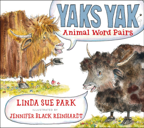 Yaks Yak (Animal Word Pairs) by Linda Sue Park, Jennifer Black Reinhardt, 9780063484498
