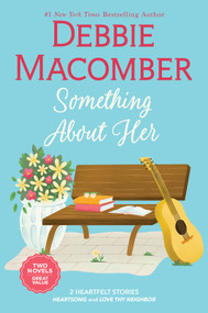 Something About Her (Two Heartfelt Romance Stories) by Debbie Macomber, 9781335002150