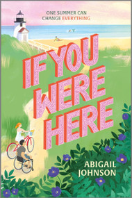 If You Were Here - 9781335014108 by Abigail Johnson, 9781335014108