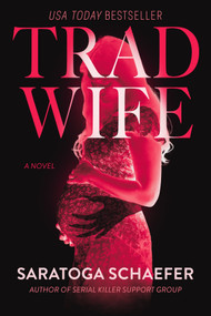 Trad Wife (A Novel) by Saratoga Schaefer, 9798892424714